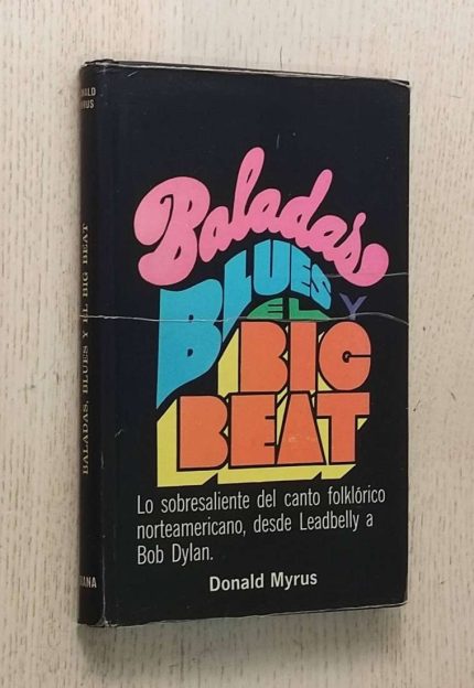 BALADAS, BLUES Y EL BIG BEAT. Lo sobresaliente del canto folklórico norteamericano, desde Leadbelly a Bob Dylan