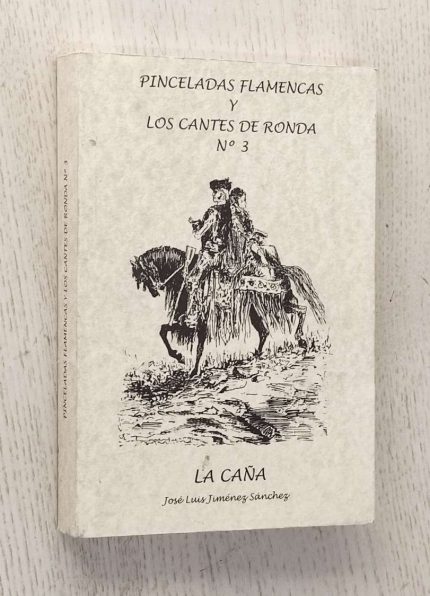 PINCELADAS FLAMENCAS Y LOS CANTES DE RONDA Nº 3: LA CAÑA