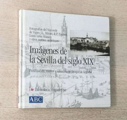 IMÁGENES DE LA SEVILLA DEL SIGLO XIX (Col. Biblioteca Hispalense, 16)