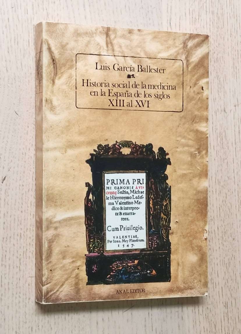 HISTORIA SOCIAL DE LA MEDICINA EN LA ESPAÑA DE LOS SIGLOS XIII AL XVI. Vol 1. La minoría musulmana y morisca