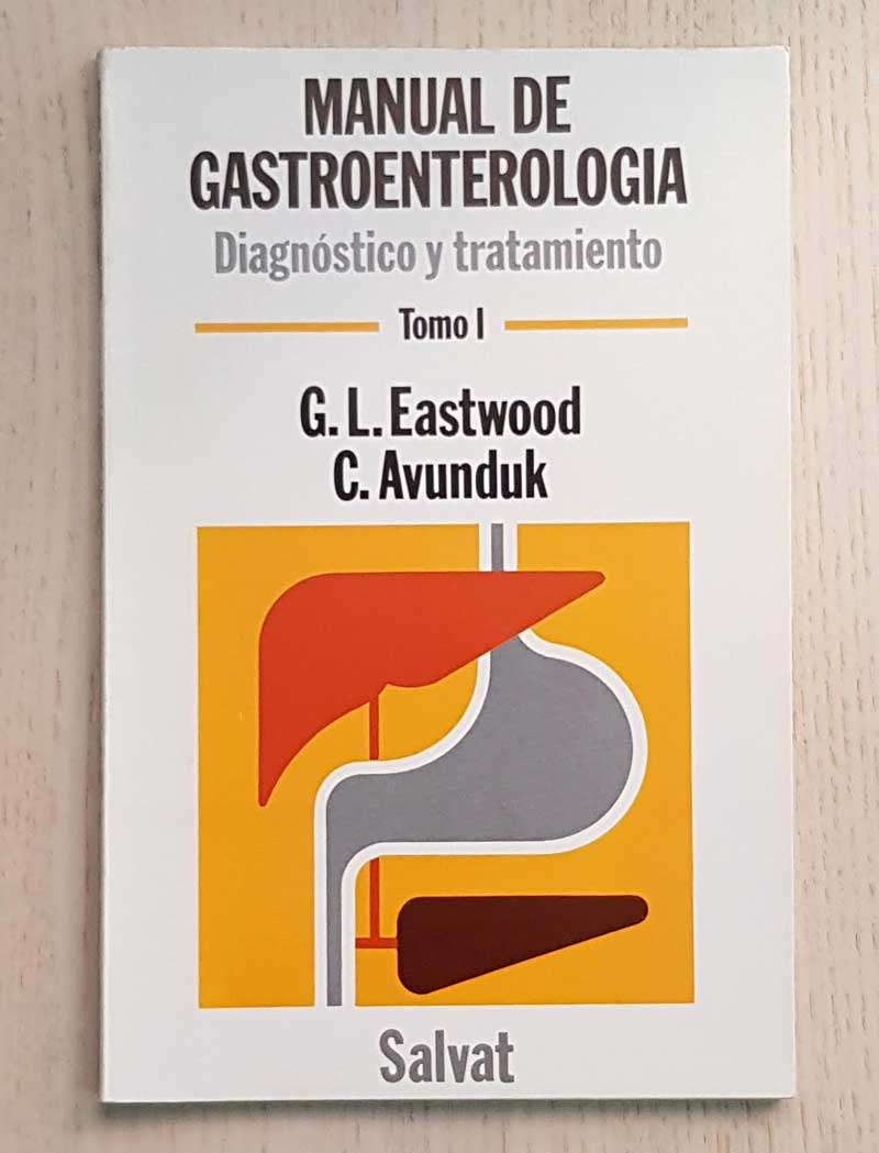 MANUAL DE GASTROENTEROLOGÍA. Diagnóstico y tratamiento. TOMO I
