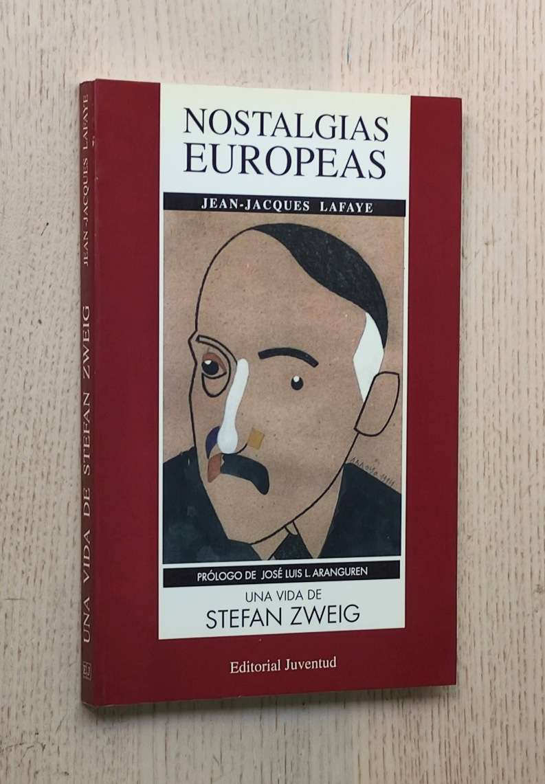 NOSTALGIAS EUROPEAS. Una vida de Stefan Zweig