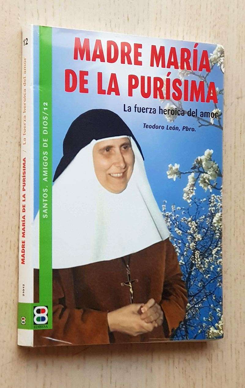 MADRE MÍA DE LA PURÍSIMA. La fuerza heróica del amor (Santa Ángela de la Cruz)