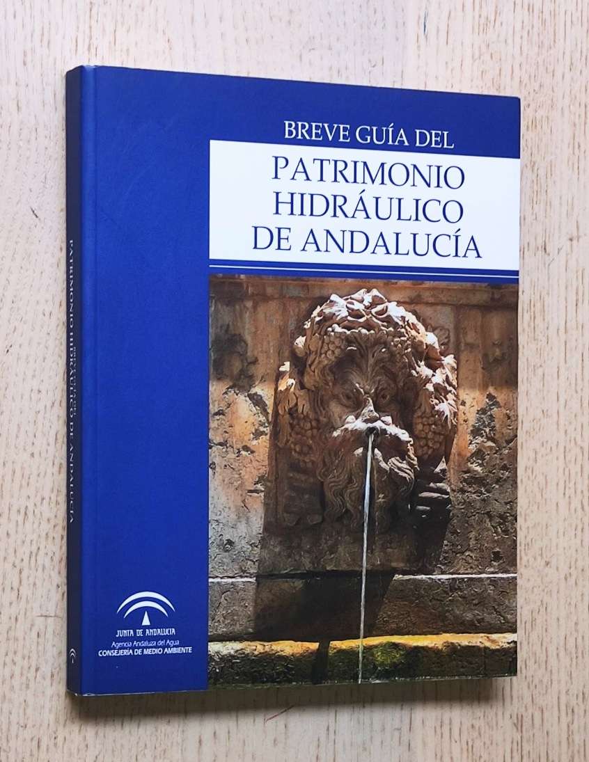 BREVE GUÍA DEL PATRIMONIO HIDRÁULICO DE ANDALUCÍA