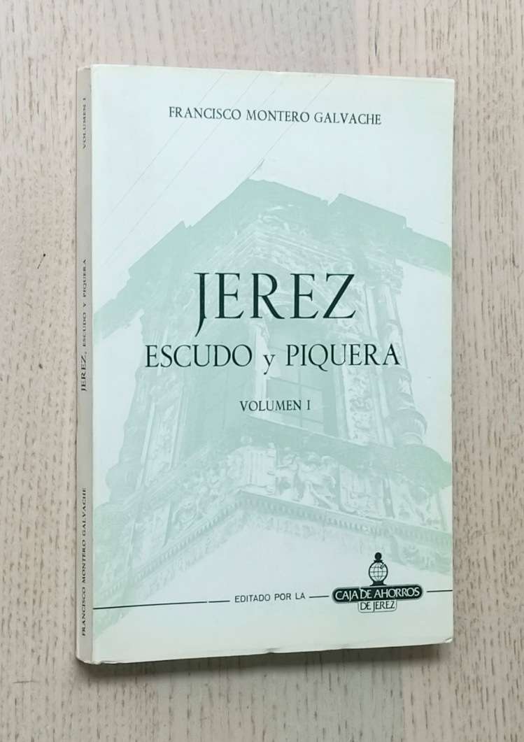 JEREZ, Escudo y Piquera. Vol 1 (con dedicatoria del autor)