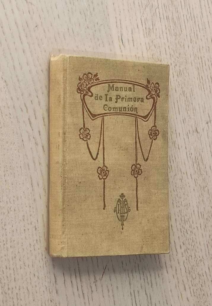 MANUAL DE LA PRIMERA COMUNIÓN y consagración solemne al Sagrado Corazón de Jesús y a María Auxiliadora (edición de 1911)