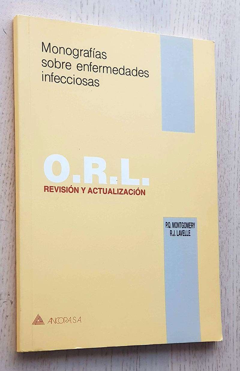 MONOGRAFÍAS SOBRE ENFERMEDADES INFECCIOSAS. O.R.L. (otorrinolaringología). Revisión y actualización