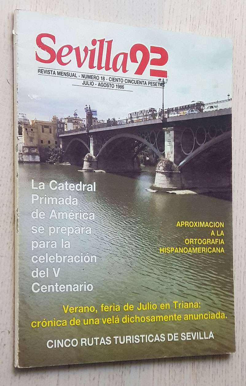 SEVILLA 92. Revista mensual. Nº 18. Julio-Agosto 1986. Triana, en velá por Santiago. Meditaciones para al siesta calurosa sevillana. Don Francisco Medina, aventurero castellanoy empresario rioplatense.
