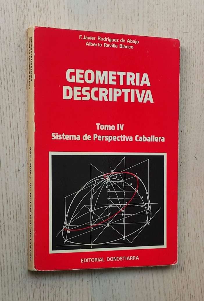 GEOMETRÍA DESCRIPTIVA. Tomo IV: SISTEMA DE PERSPECTIVA CABALLERA