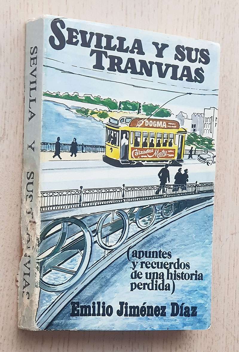SEVILLA Y SUS TRANVÍAS (apuntes y recuerdos de una historia perdida)