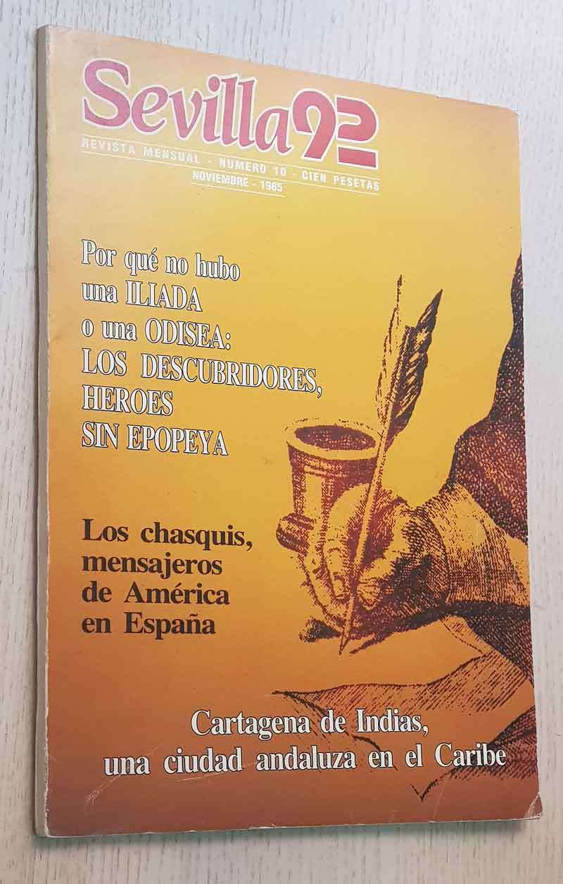 SEVILLA 92. Revista Mensual. Nº 10. Noviembre 1985. Los descubridores, heroes sin epopeya. Los chasquis, mensajeros de América en españa. Cartagena de Indias, una ciudad andaluza en el Caribe.