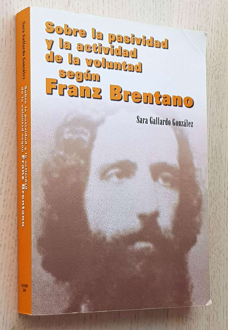 SOBRE LA PASIVIDAD Y LA ACTIVIDAD DE LA VOLUNTAD SEGÚN FRANZ BRENTANO