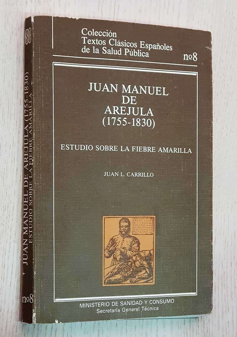 JUAN MANUEL DE AREJULA (1755 - 1830). ESTUDIO SOBRE LA FIEBRE AMARILLA