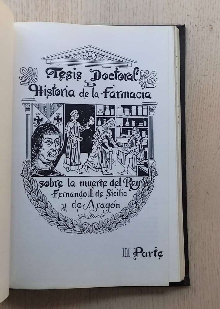 FERNANDO REY DE SICILIA. Tesis doctoral de historia de la farmacia sobre la muerte del rey Fernandfo III de Sicilia y de Aragón. II parte