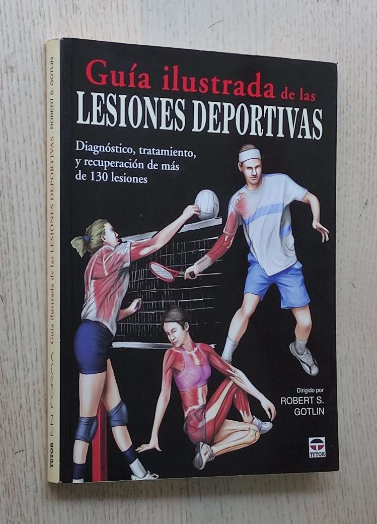 Guía ilustrada de LESIONES DEPORTIVAS. Diagnóstico, tratamiento y recuperación de mas de 130 lesiones