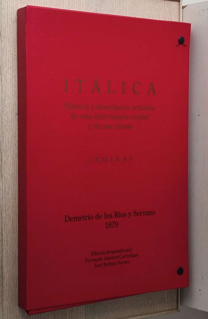 ITÁLICA. Historia y descripción artística de esta infortunada ciudad y de sus ruínas. LÁMINAS (carpeta con 61 láminas)