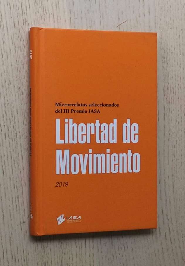 LIBERTAD DE MOVIMIENTO. Microrrelatos seleccionados del III Premio IASA, 2019