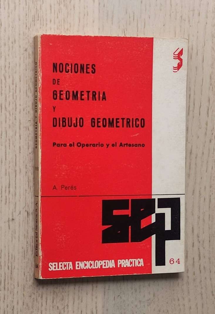 NOCIONES DE GEOMETRÍA Y DIBUJO GEOMÉTRICO para el operario y el artesano