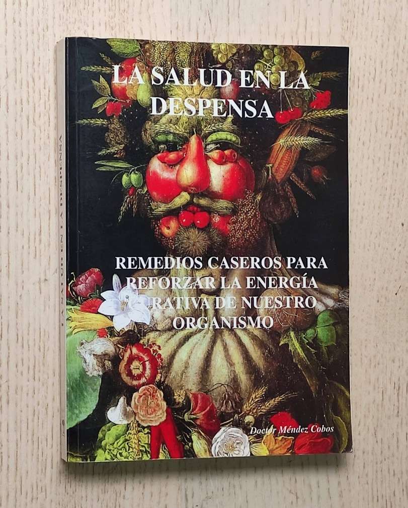 LA SALUD EN LA DESPENSA. Remedios caseros para reforzar al energía curativa de nuestro organismo