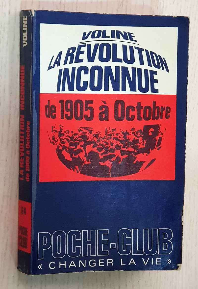 LA REVOLUTION INCONNUE. De 1905 a Octobre.