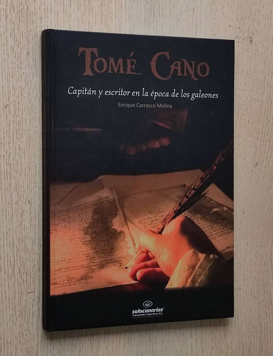 TOMÉ CANO. Capitán y escritor en la época de los galeones