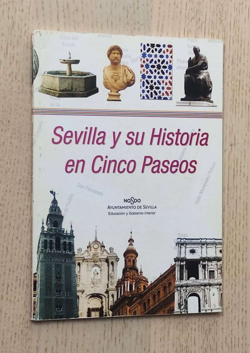 SEVILLA Y SU HISTORIA EN CINCO PASEOS