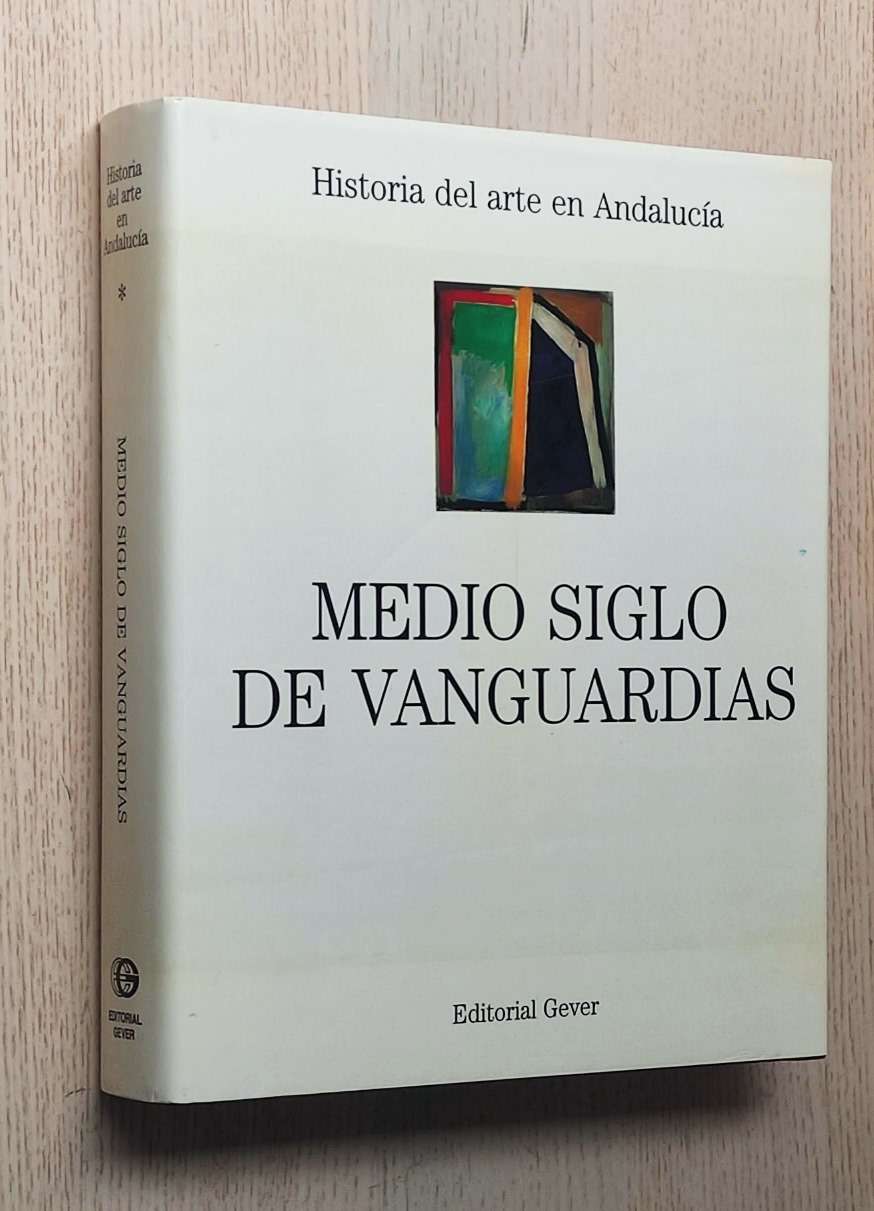 Historia del Arte en Andalucía. Tomo IX. MEDIO SIGLO DE VANGUARDIAS