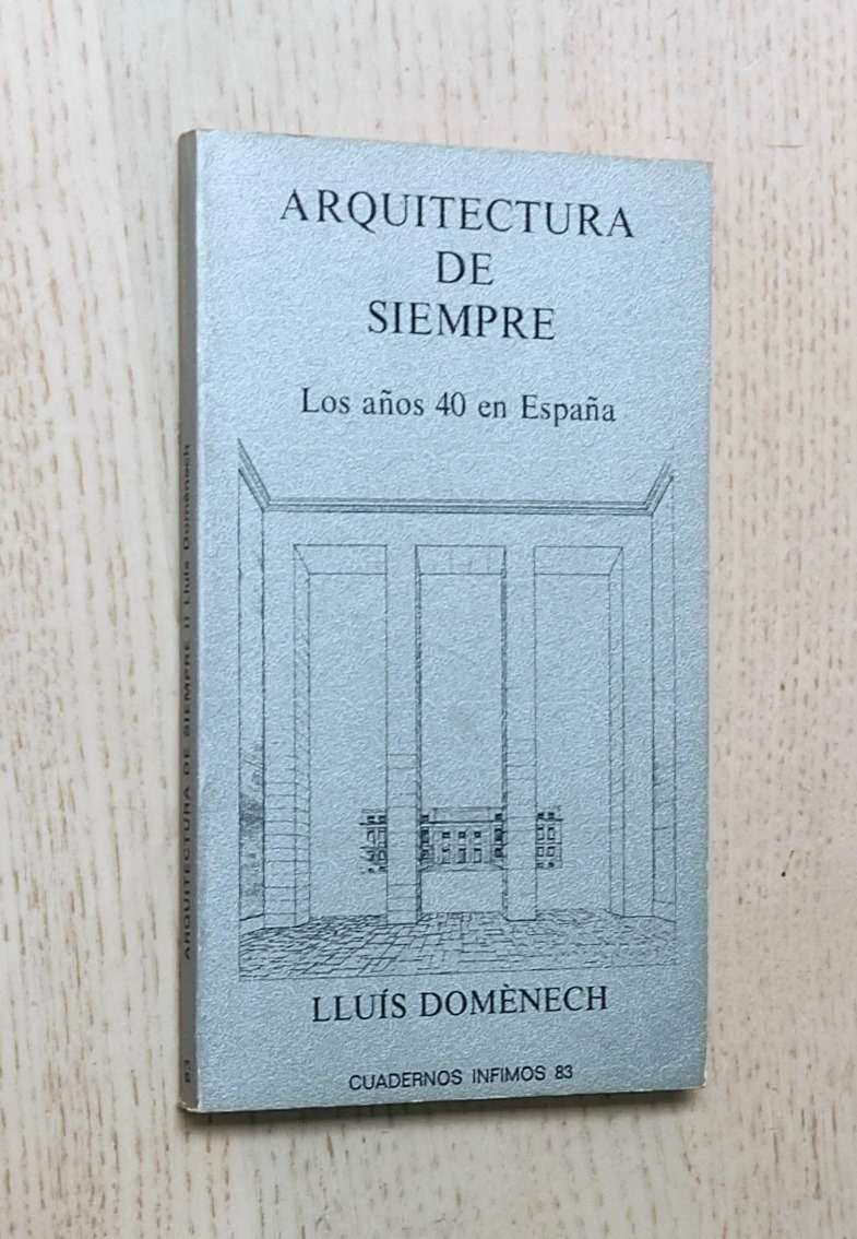 ARQUITECTURA DE SIEMPRE. Los años 40 en España