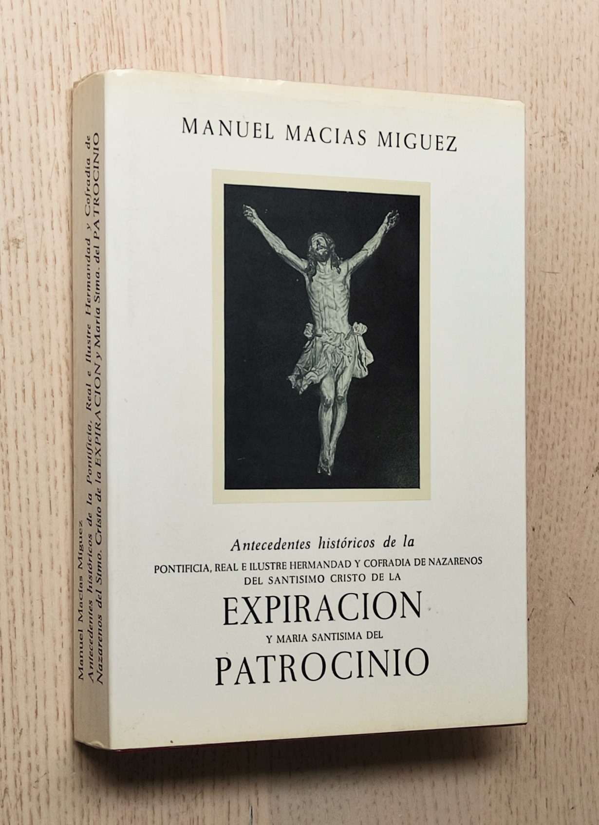 Antecedentes históricos de la pontificia, real e ilustre hermandad y cofradía de nazarenos del Santísimo Cristo de la EXPIRACIÓN y María santísima del PATROCINIO