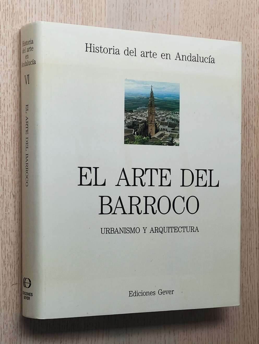 Historia del Arte en Andalucía. Tomo VI. EL ARTE DEL BARROCO. Urbanismo y Arquitectura