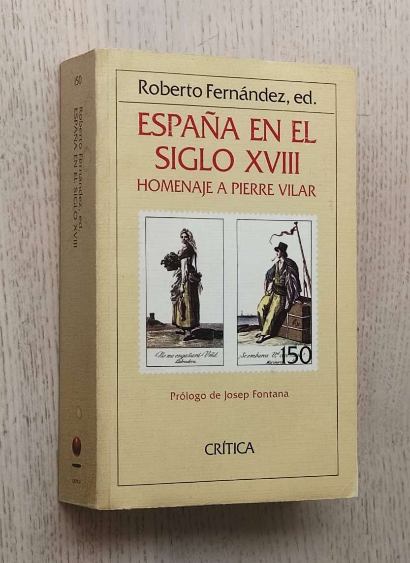 ESPAÑA EN EL SIGLO XVIII (omenaje a Pierre Vilar)