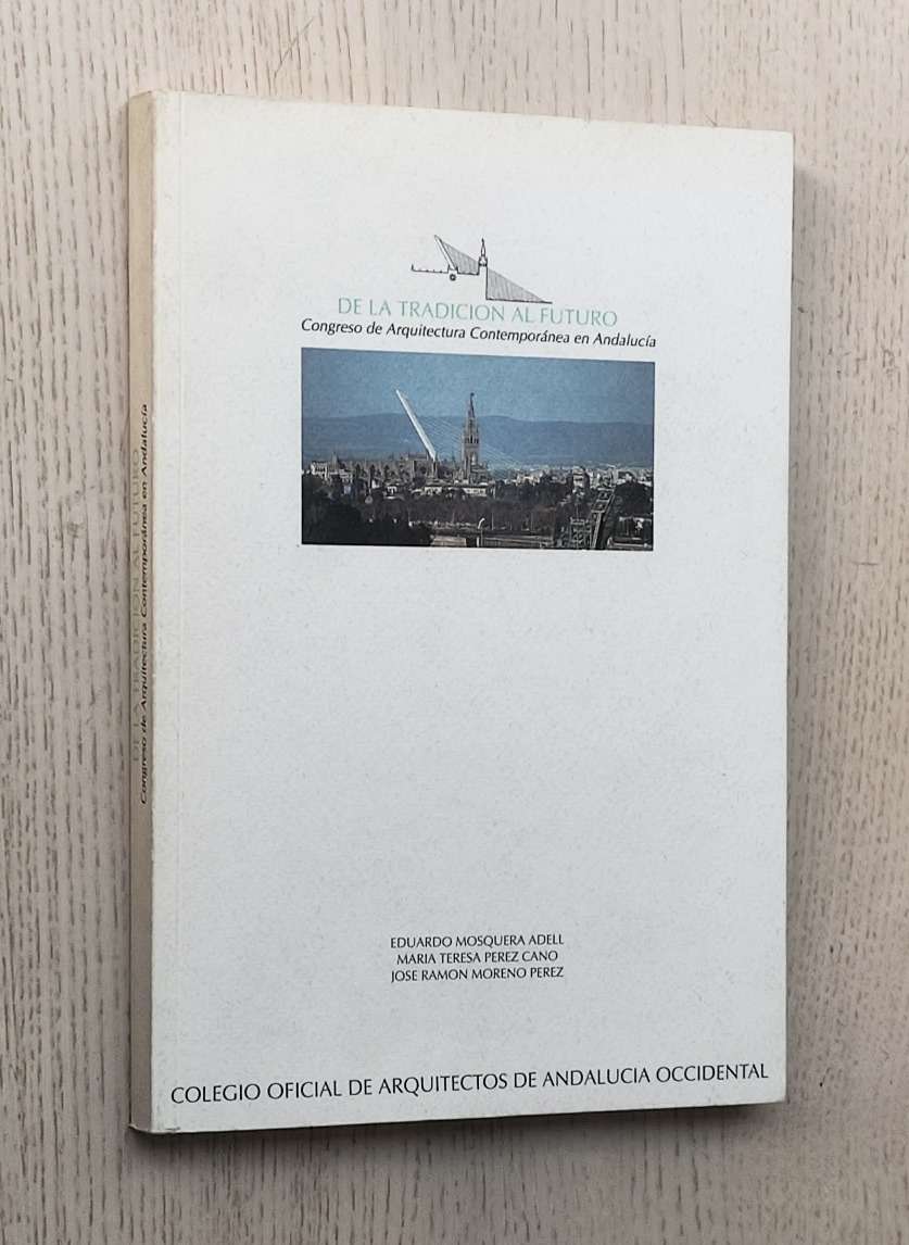 DE LA TRADICIÓN AL FUTURO. Congreso de arquitectura contemporánea en Andalucía
